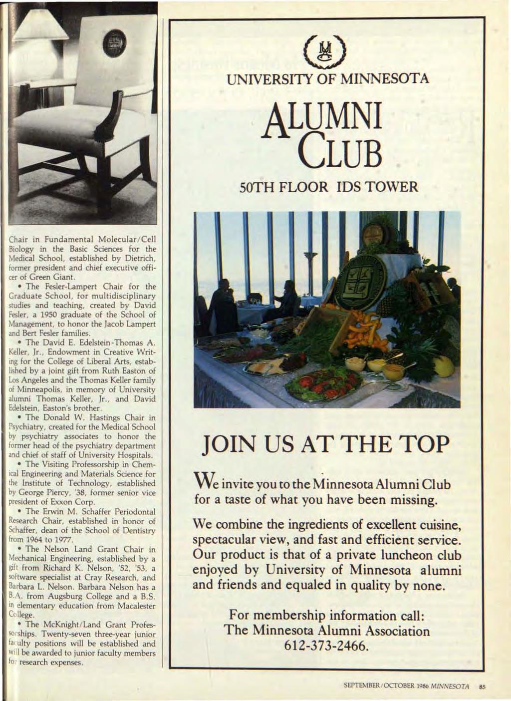 00 UNIVERSITI OF MINNESOTA ALUMNI CLUB 50TH FLOOR IDS TOWER Chair in Fundamental Molecular/ Cell Biology in the Basic Sciences for the Medical SchooL established by Dietrich, former president and