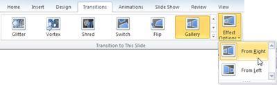 Modify the effect options for a transition Many, but not all, of the transitions in PowerPoint 2010 have customizable
