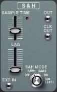List of Modules S&H (SAMPLE & HOLD) PORTAMENTO SAMPLE TIME Specifies the rate (clock) at which sample and hold occurs. LAG Smooths the change in the signal. Inputs a signal to sample and hold.