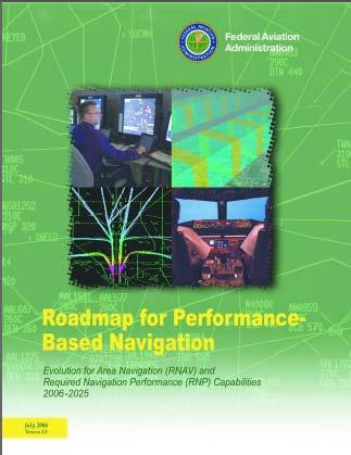 Roadmap for Performance-Based Navigation First signed by the FAA Administrator in 2003 and revised in 2006, the Roadmap is the result of a collaborative effort among aviation industry stakeholders