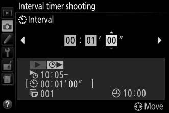 Highlight Interval timer shooting in the shooting menu and press 2. 2 Choose a starting time. Choose from the following starting triggers. To start shooting immediately, highlight Now and press 2.