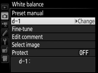 A Choosing a White Balance Preset Press 1 to highlight the current white balance preset (d-1 d-6) and press 2 to select another preset.