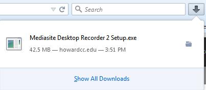 Download the Desktop Recorder To begin, you will need to download the Desktop Recorder. Firefox is the preferred web browser.. Visit http://mediasite.howardcc.