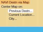 Selecting a destination via the map 3 1 2 1 Activates the map with the center on the previous destination 2 Activates the map with the center on the current vehicle position 3 Activates the city