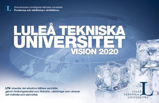 Vision 2020 LTU is developing an attractive, sustainable society through: Research that brings changes