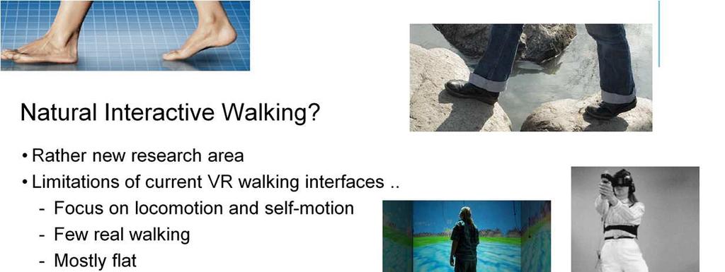 The field of «Natural Interactive Walking» refers to a rather new topic in virtual reality.