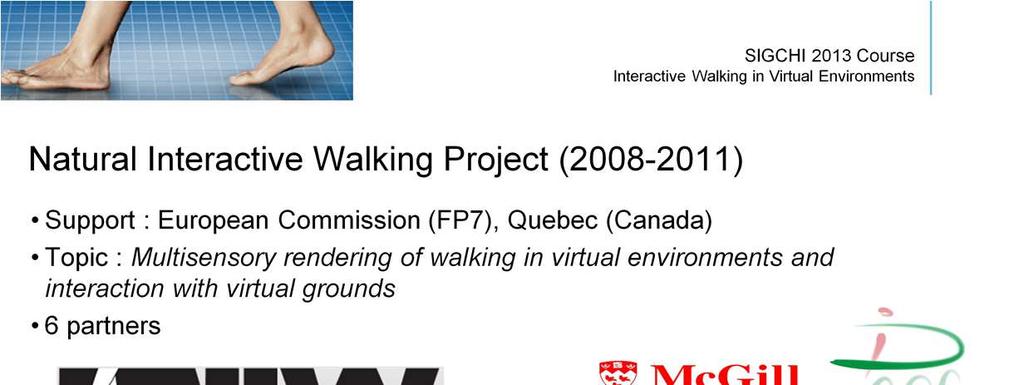 The «Natural Interactive Walking» (NIW) field has been notably addressed by a pioneer project funded by Québec region (Canada)