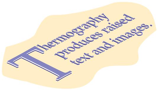 THERMOGRAPHY THERMOGRAPHY A type of finishing that does not require a die or rule is called thermography.