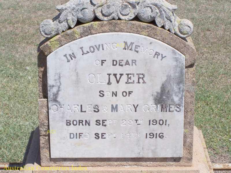 Inscription for Oliver Grimes Cemetery: Clifton QLD Inscription Id: 2038943 Given Names: Oliver Birth Date: 29 Sep 1901 Death Date: 14 Sep 1916 Age: 14 Gender: M Portion: Prot Remarks: