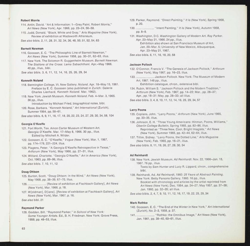 Robert Morris 114. Antin, David. "Art & Information: 1 Grey Paint, Robert Morris," Art News (New York), Apr. 1966, pp. 23-24, 56-58. 115.