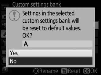 Restoring Default Settings To restore default settings, highlight a bank in the Custom settings bank menu and press O (Q).