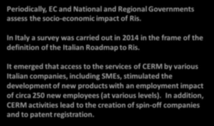 It emerged that access to the services of CERM by various Italian companies, including SMEs, stimulated the development of new