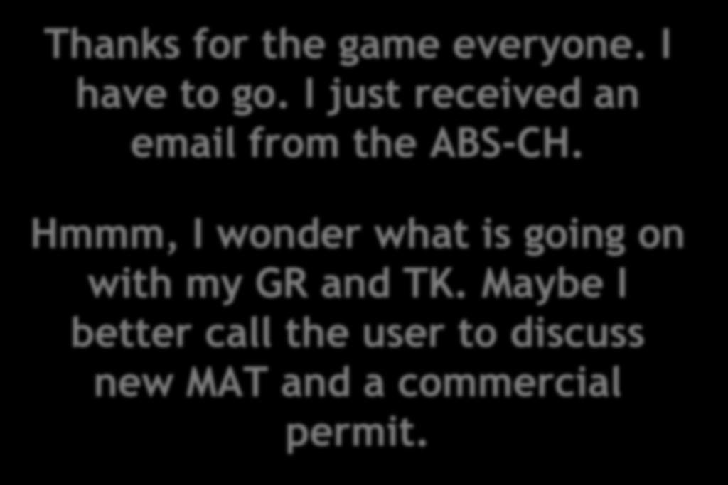 Thanks for the game everyone. I have to go. I just received an email from the ABS-CH.