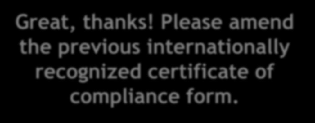 ABSCH Great, thanks! Please amend the previous internationally recognized certificate of compliance form. IRCC Hello! I have a national permit to amend!