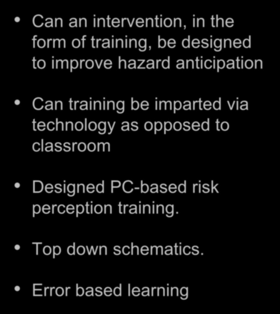 technology as opposed to classroom Designed PC-based risk perception training.