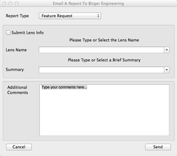 3.8 Reports There are various reports that can be sent to Birger Engineering. The report window can be accessed by selecting any of the reports under the Help menu. A. Report Type B. Lens Info C.