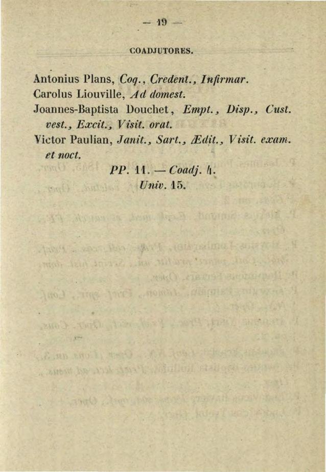 - 19 - COADJUTORES. Antonius Plans,.Coq., Credent., 1 n{irmar. Carolus Liouville, A d domest~ Joannes-Baptista Douchet, Empt.