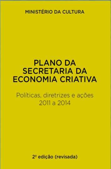 BRASIL CRIATIVO Ministry of Culture Secretary for Creative Economy National Plan