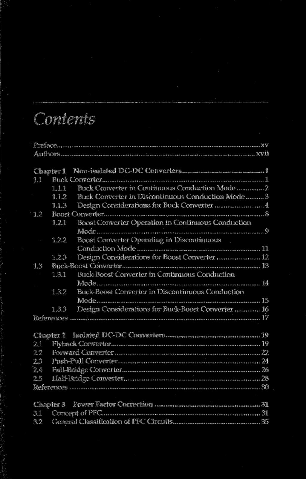 Contents Preface Authors xv xvii Chapter 1 Non-isolated DC-DC Converters 1 1.1 Buck Converter 1 1.1.1 Buck Converter in Continuous Conduction Mode 2 1.1.2 Buck Converter in Discontinuous Conduction Mode 3 1.