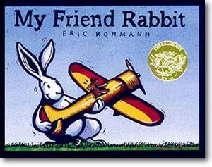 My Friend Rabbit Written & illustrated by Eric Rohmann My friend Rabbit means well. But whatever he does, where he goes trouble follows. But http://www.ericrohmann.com/pages/books/bk_myfriendrab.