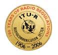 ITU-R history in brief 1906 (Berlin) 1927 (Washington DC) 1932 (Madrid) 1947 (Atlantic City) 1992 (Geneva) International Radiotelegraph