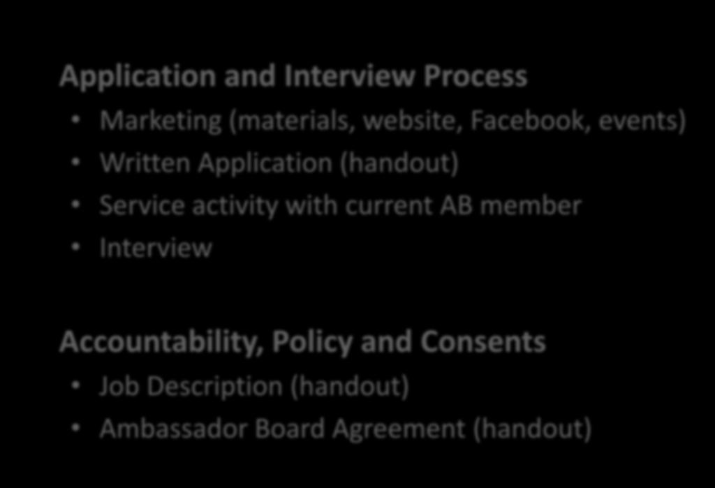 Membership Application and Interview Process Marketing (materials, website, Facebook, events) Written Application (handout) Service