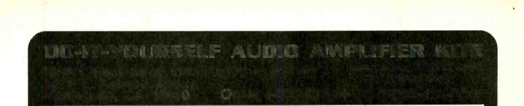 DO- IT- YOURSELF AUDIO AMPLIFIER KITS Mark V Electronics, Inc. 8019 E. Slauson Ave.