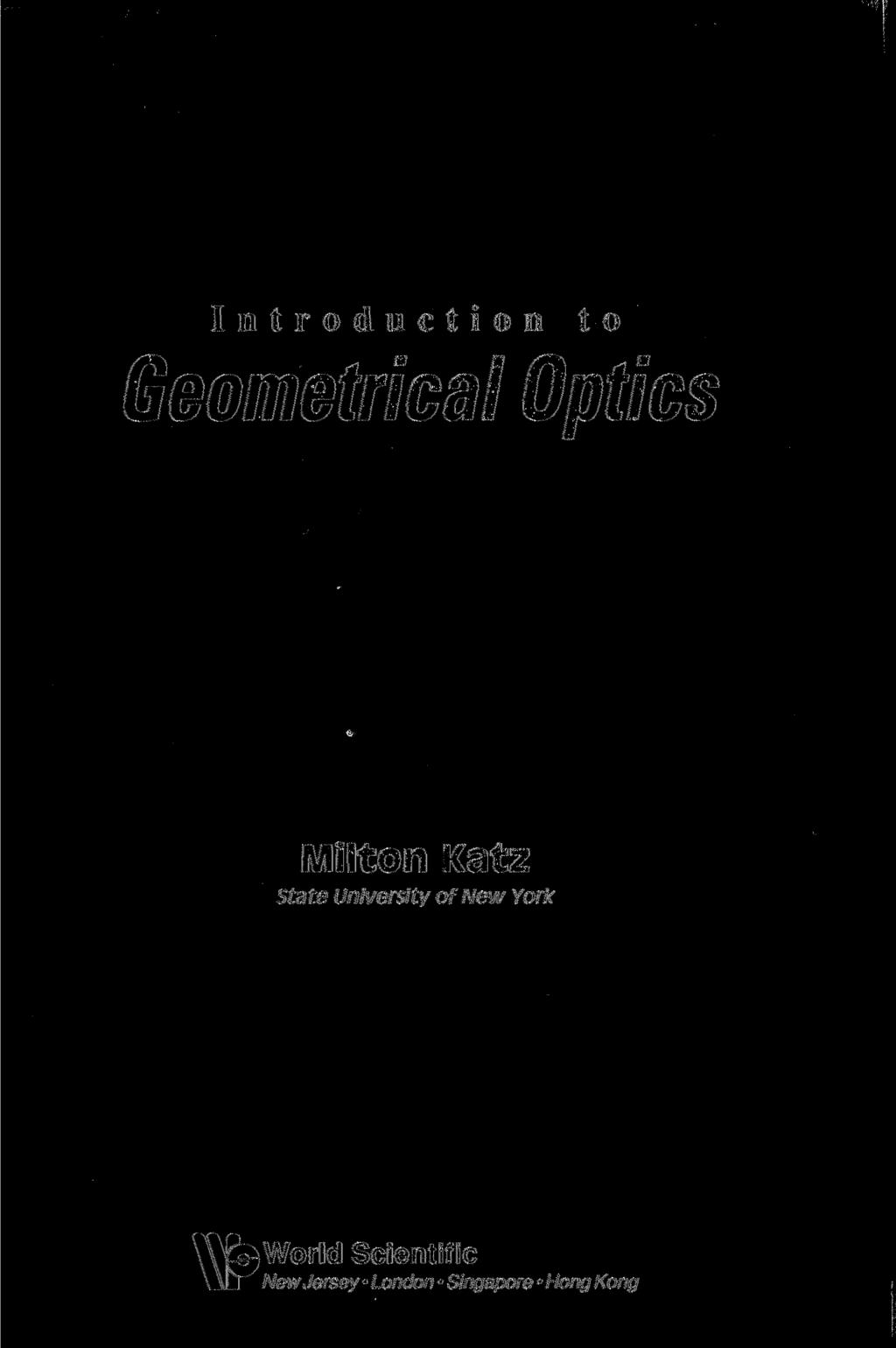 Introduction to Geometrical Optics Milton Katz State University of