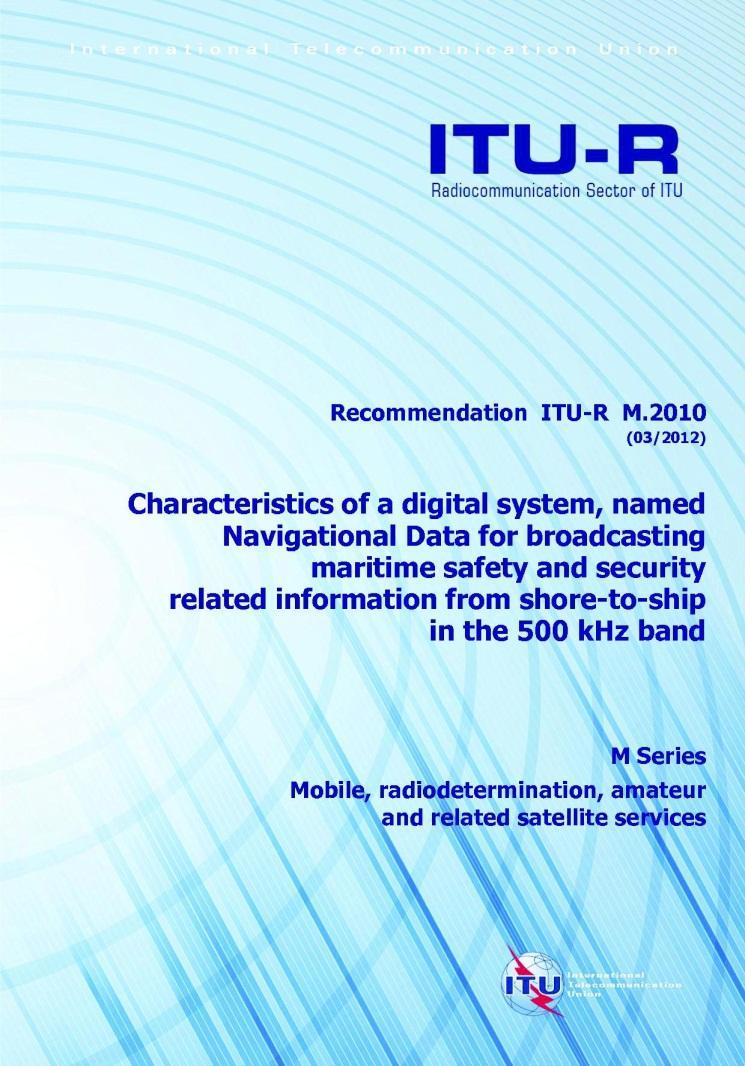 In November 2011 the ITU-R Study Group 5 adopted the recommendation ITU-R M.2010 published on May 2012.