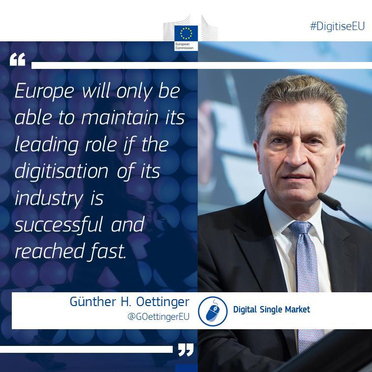 DIGITISING EUROPEAN INDUSTRY European Commission proposal What is this about? Objective: Ensure that any industry in EU, big or small, from any sector can benefit from digital innovations.