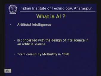 (Refer Slide Time: 07:54) These are four main components of today s lecture. Definition of AI, example systems, approaches to AI and the brief history. First we will take up the definition of AI.