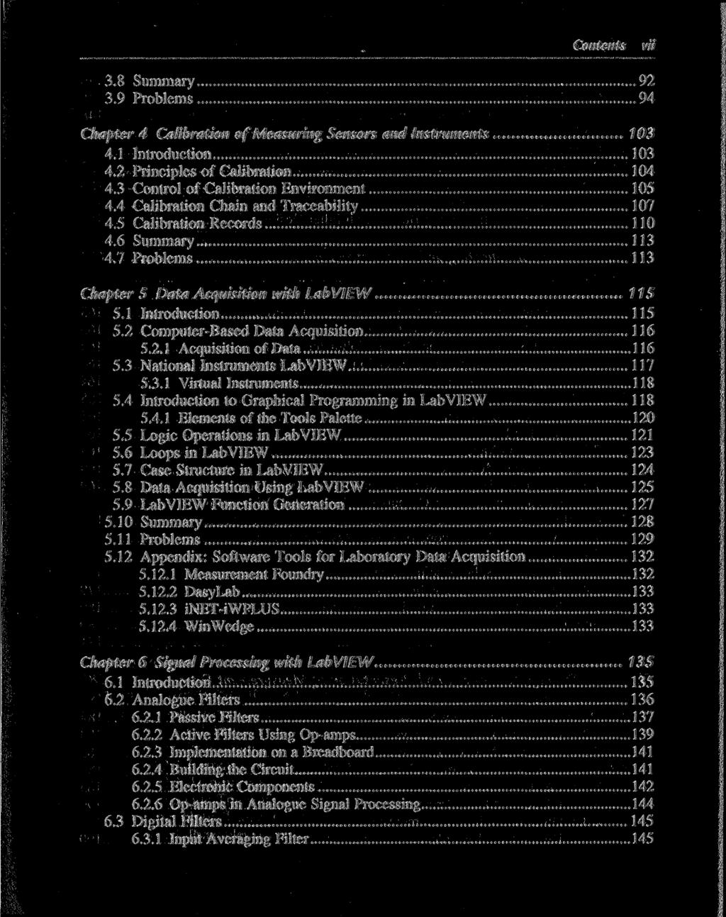 Contents vii 3.8 Summary 92 3.9 Problems 94 Chapter 4 Calibration of Measuring Sensors and Instruments 103 4.1 Introduction 103 4.2 Principles of Calibration 104 4.