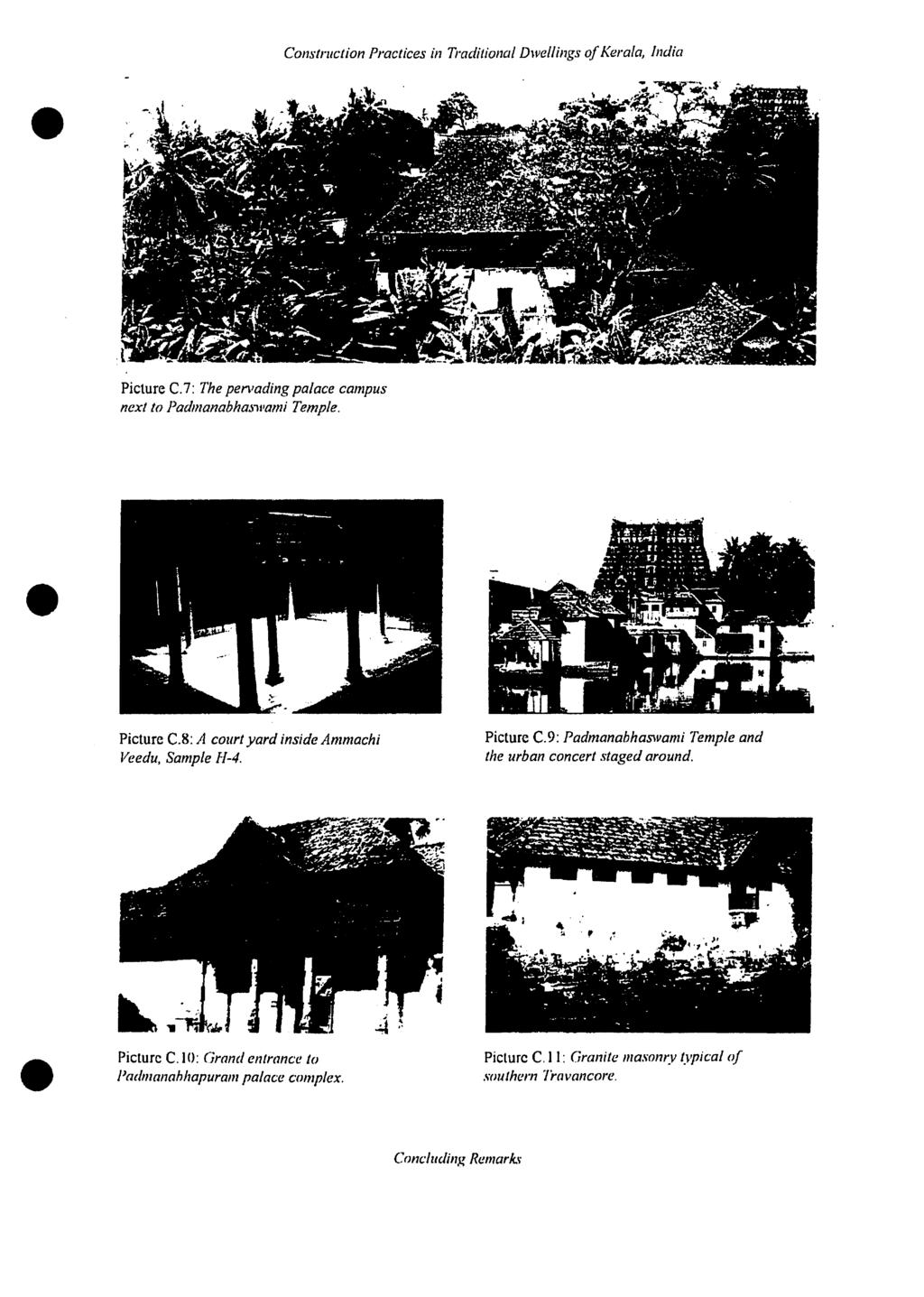 , lndia Picture C.7: The pervading palace campus next to Padmanabhmll'ami Temple. Picture C.8: A court yard inside Ammachi Veedu. Sample fl-4. Picture C.9: Padmanahhaswami Temple and the urban concert staged around.