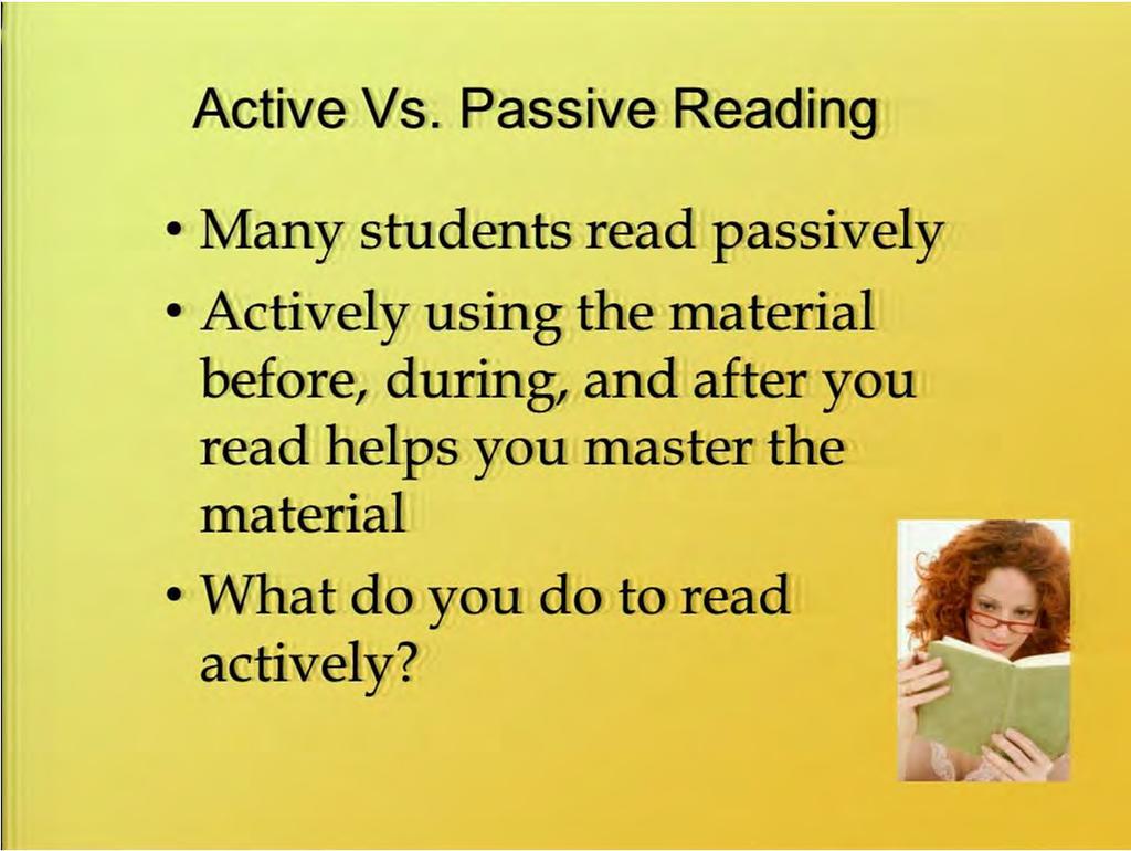 So active versus passive reading. Many students read just passively.