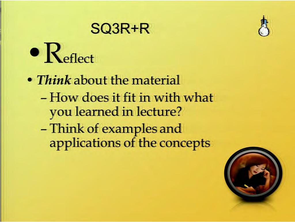 This is another R that isn't really a part of the SQ3R but reflecting about the material is also really helpful.