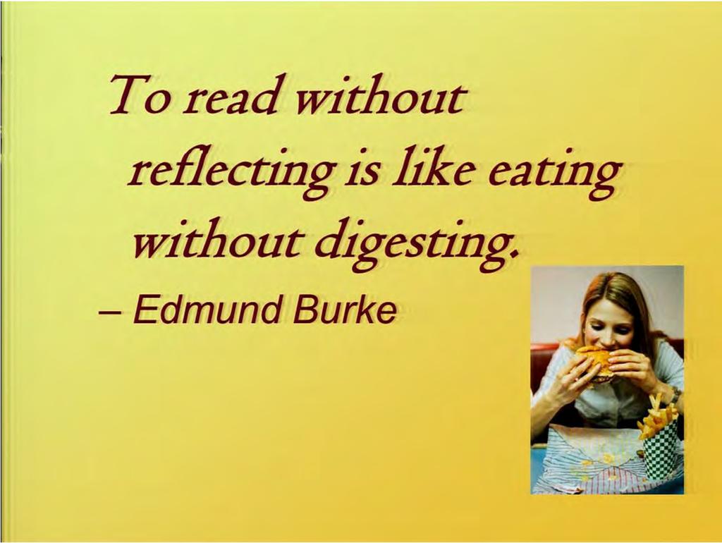 And if you can, you know, I like this quote a lot. "To read without reflecting is like eating without digesting." So obviously you want to digest the material as best you can.