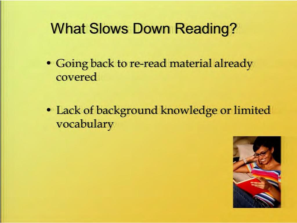 However, there are some things that can slow down reading that you can avoid that will help you read faster.