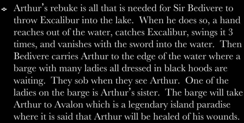 ! Arthur s rebuke is all that is needed for Sir Bedivere to throw Excalibur into the lake.