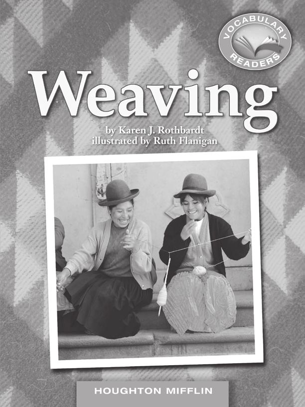 LESSON 23 TEACHER S GUIDE by Karen J. Rothbardt Fountas-Pinnell Level K Nonfiction Selection Summary Many things, from blankets to baskets, can be made by weaving.