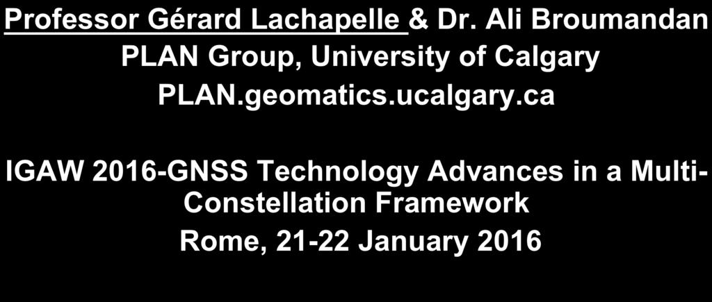 Ali Broumandan PLAN Group, University of Calgary PLAN.geomatics.