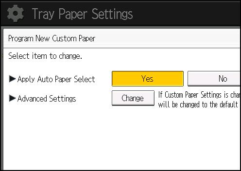 Accessing Advanced Settings 10. Press [Change] for "Advanced Settings". The advanced settings for custom paper adjustment appear.