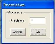 Click precision button, enter the desired precision in the pop-up dialog. Click "OK" to confirm the setting. 2.4.5.6.