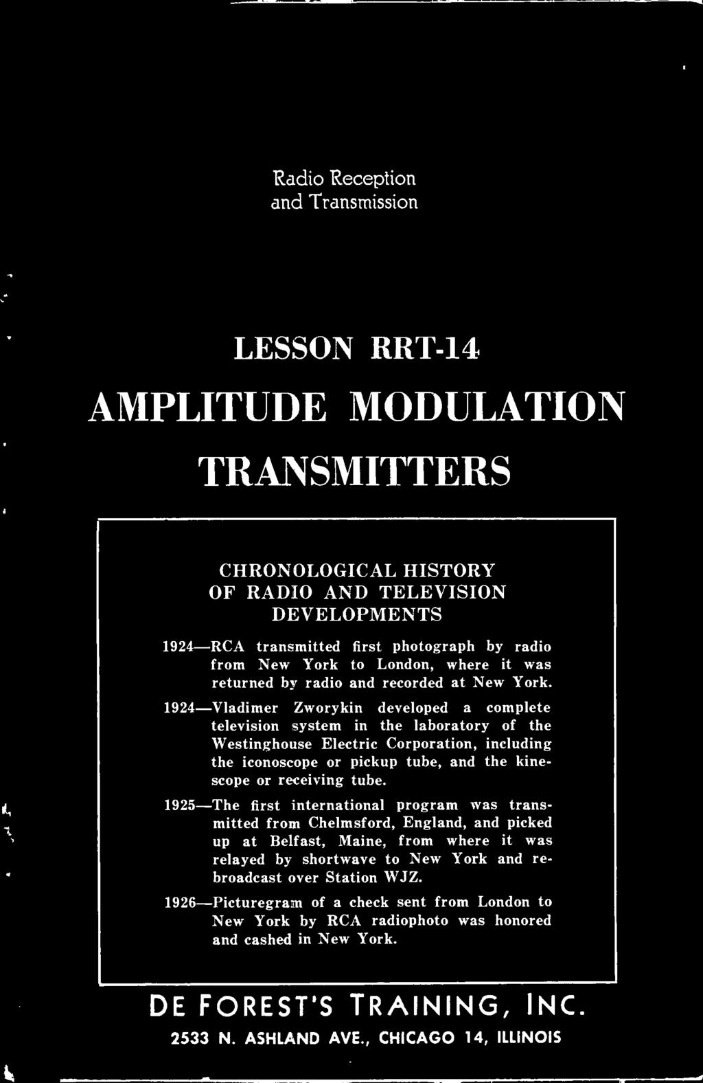 Radio Reception and Transmission LESSON RRT -14 AMPLITUDE MODULATION TRANSMITTERS CHRONOLOGICAL HISTORY OF RADIO AND TELEVISION DEVELOPMENTS 1924 -RCA transmitted first photograph by radio from New