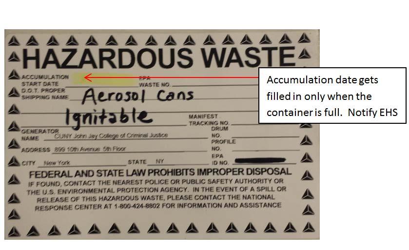 A label is required for containers that hold aerosol cans. The label must say Hazardous Waste-Aerosol Cans, Flammable.