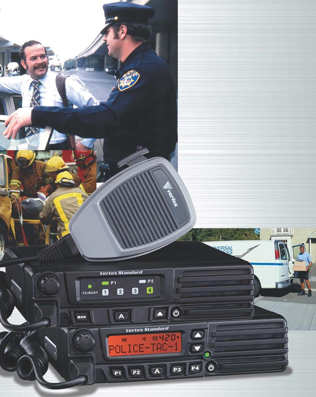 VX-4100/4200SERIES VHF/UHF Mobile Radios HIGH POWER OUTPUT (50W VHF/45W UHF) WIDE FREQUENCY SPAN 134-174 MHz (VX-4104/4204) 400-470 MHz / 450-520 MHz (VX-4107/4207) 501 CHANNELS/32 GROUPS (VX-4200