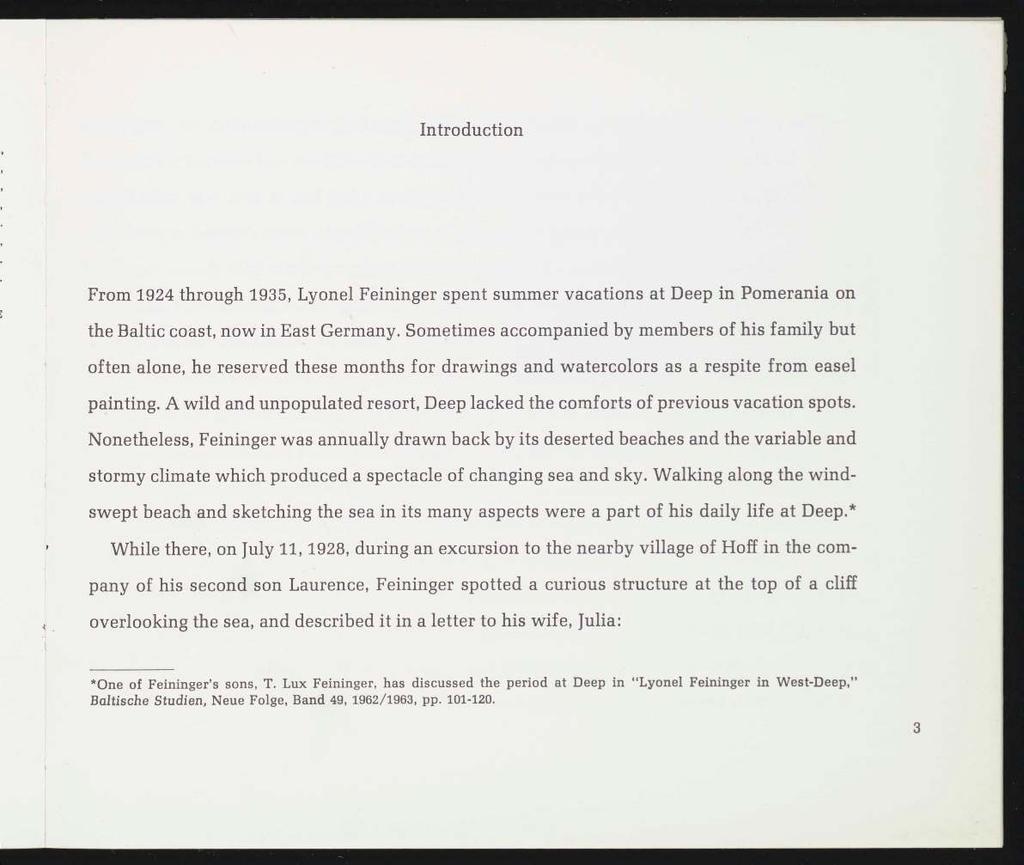 Introduction From 1924 through 1935, Lyonel Feininger spent summer vacations at Deep in Pomerania on the Baltic coast, now in East Germany.