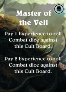 Add 2 to the value of Minions on this Cult Board. Chaugnar Faugn Gain no Experience for value 2 to 4 Minions on this Cult Board. Gain no Experience for value 2 to 7 Minions on this Cult Board.