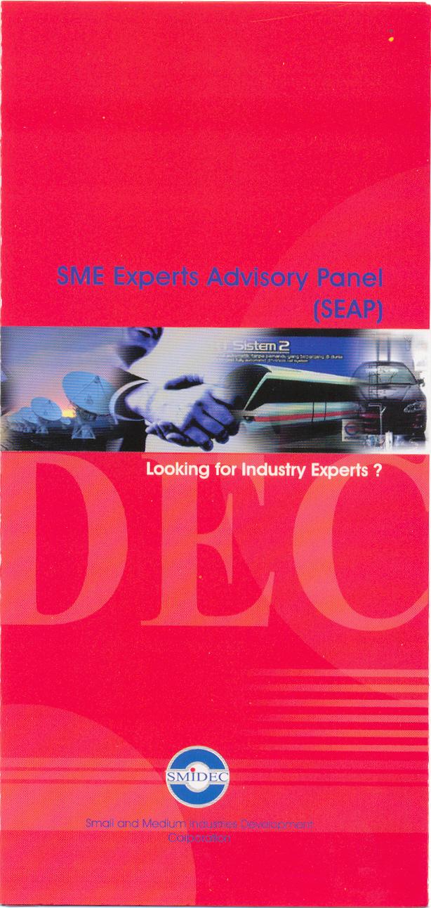 SME EXPERT ADVISORY PANEL SEAP programme is implemented through the emplacement of industrial experts at the factory sites of SMEs to solve SME s