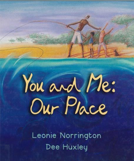Visual Arts and Children Task 1: Visual Literacy through Children s Art Rich Picture Books Dee Huxley You and Me: Our Place Author: Leonie Norrington Illustrator: Dee Huxley (2007) Kingswood, SA: