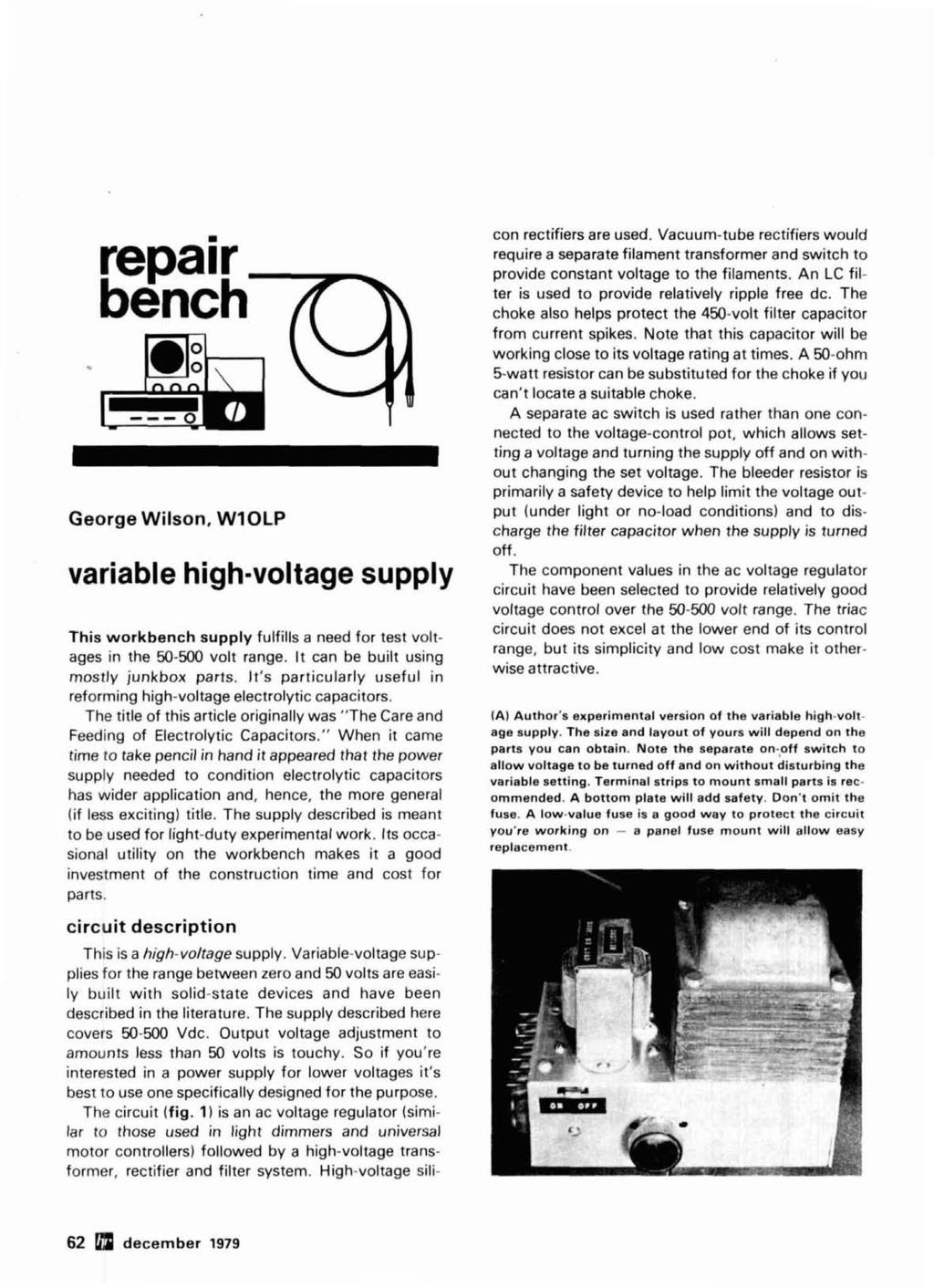 repair bench- George Wilson, W1OLP variable high-voltage supply This workbench supply fulfills a need for test voltages in the 50-500 volt range. It can be built using mostly junkbox parts.